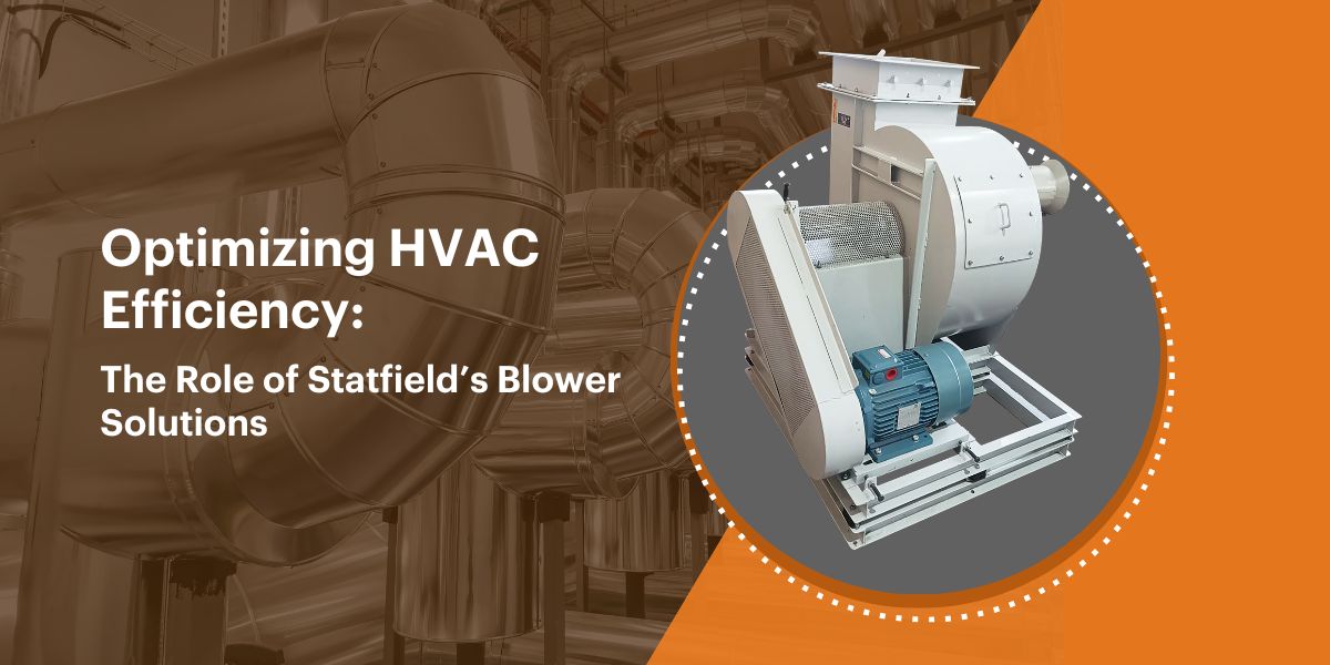 Optimizing HVAC Efficiency with Industrial Blower Solutions